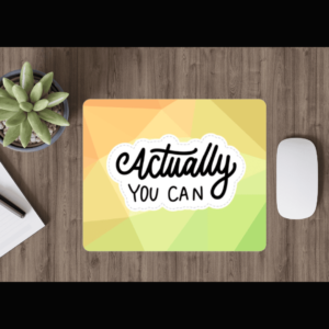 Actually You Can Mousepad