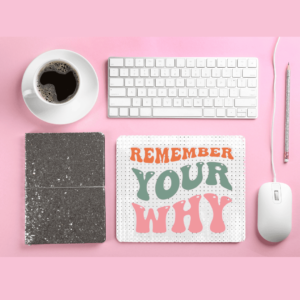 Remember Your Why Mousepad