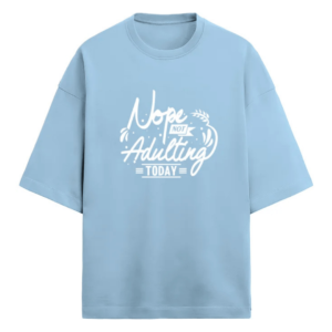 Not Adulting Today Oversized Terry Tshirt